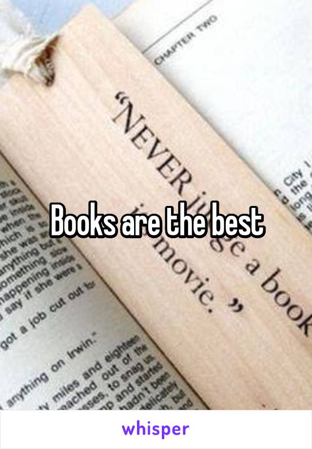 Books are the best
