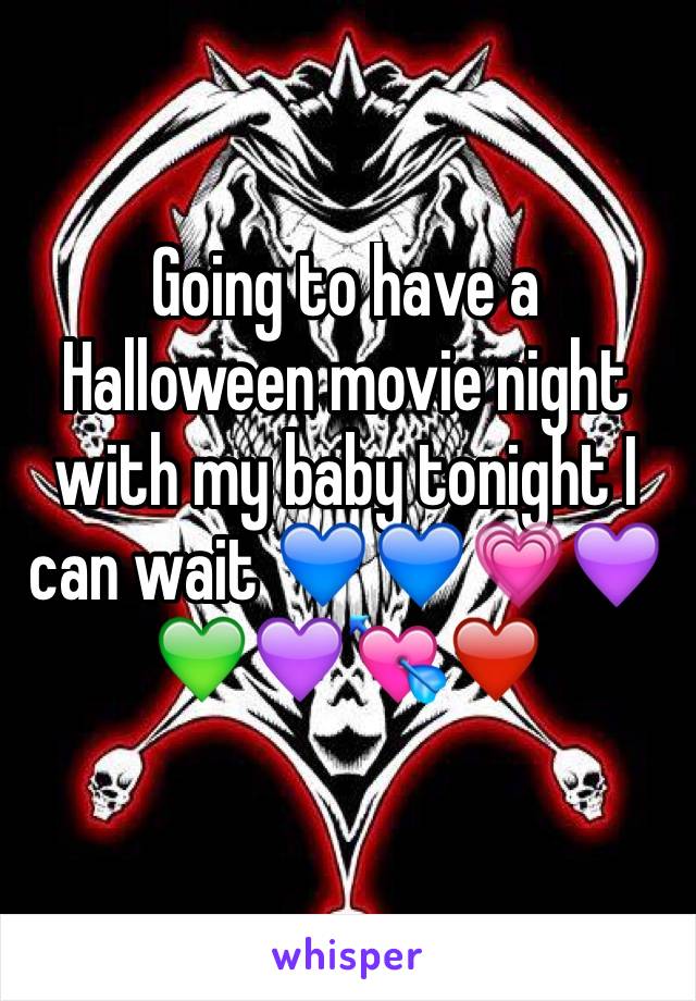 Going to have a Halloween movie night with my baby tonight I can wait 💙💙💗💜💚💜💘❤️