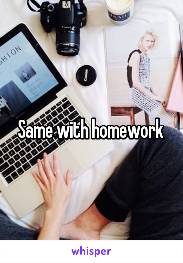 Same with homework 