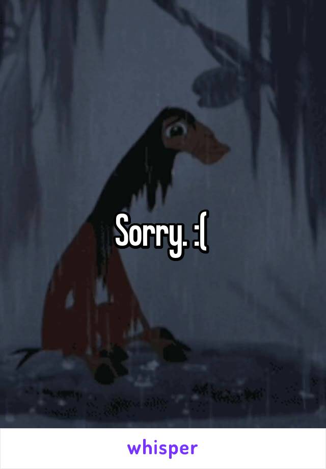 Sorry. :( 