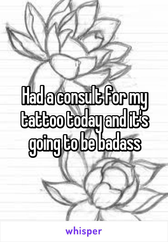 Had a consult for my tattoo today and it's going to be badass