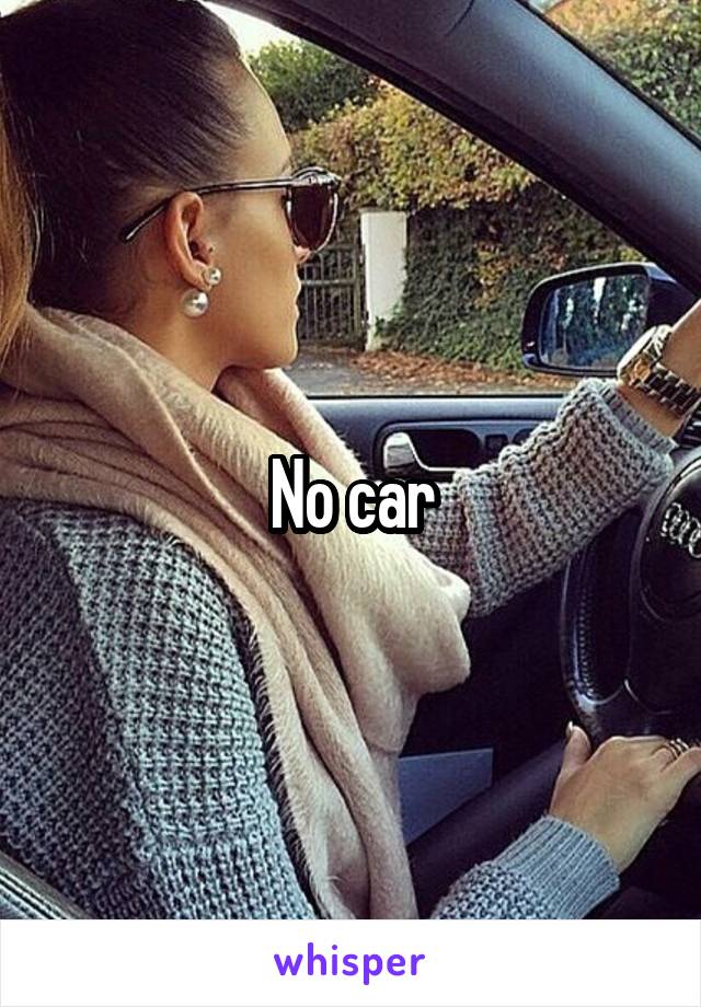 No car