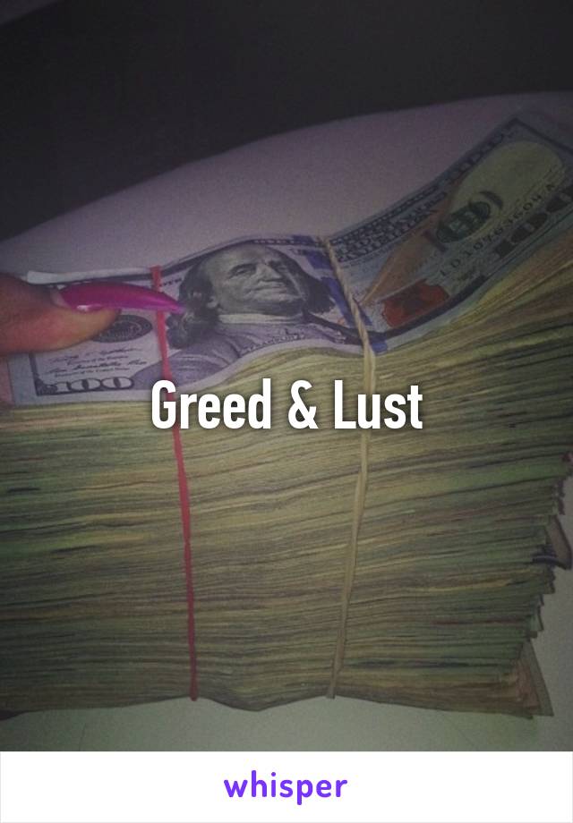 Greed & Lust