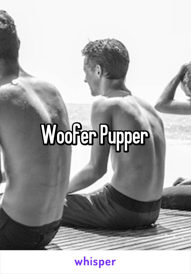 Woofer Pupper 