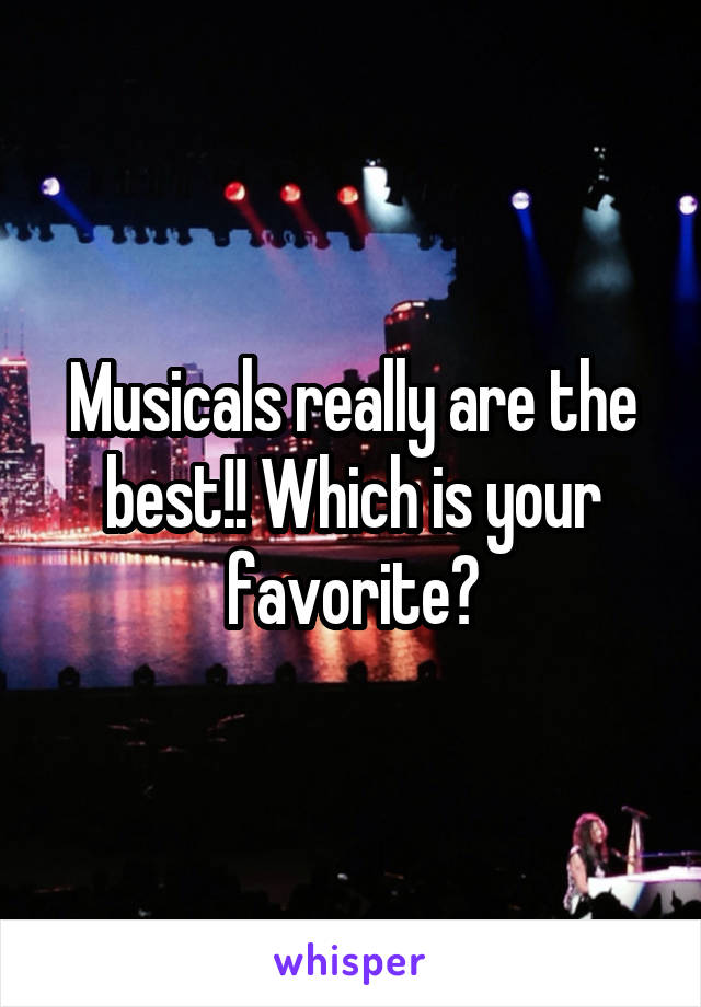 Musicals really are the best!! Which is your favorite?