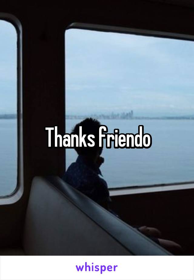 Thanks friendo