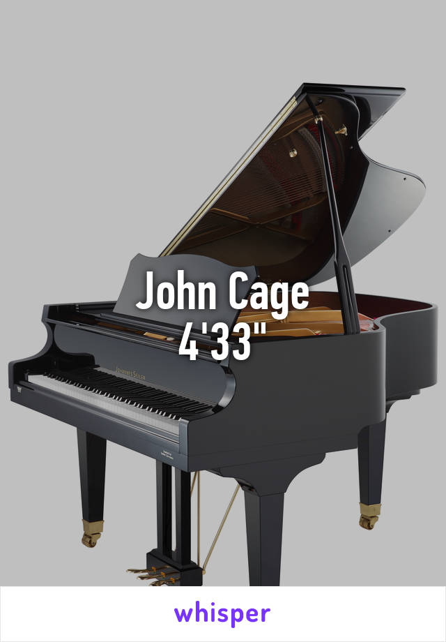 John Cage
4'33"
