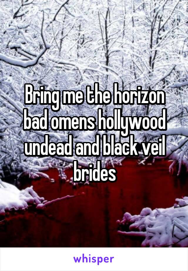 Bring me the horizon bad omens hollywood undead and black veil brides