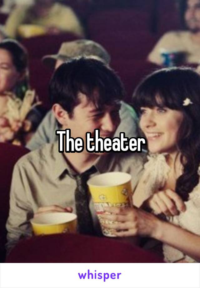 The theater