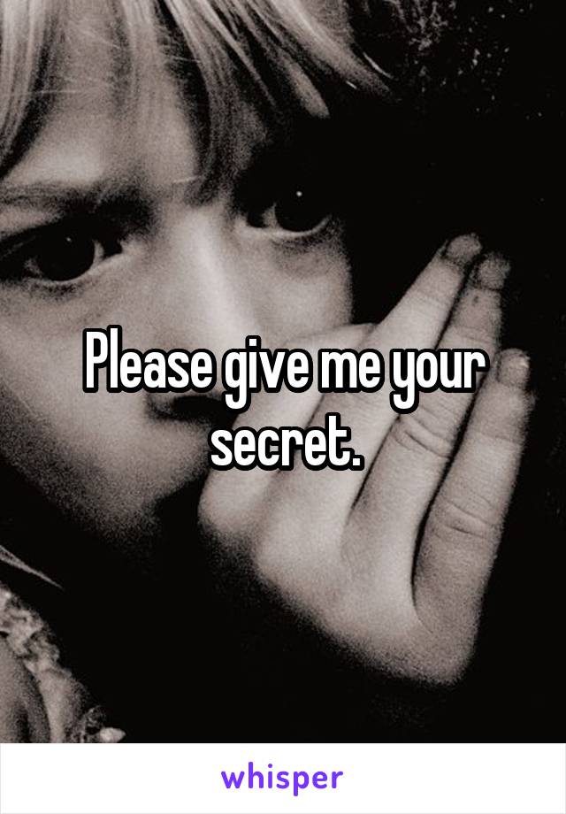 Please give me your secret.