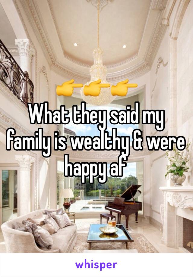 👉👉👉 
What they said my family is wealthy & were happy af 
