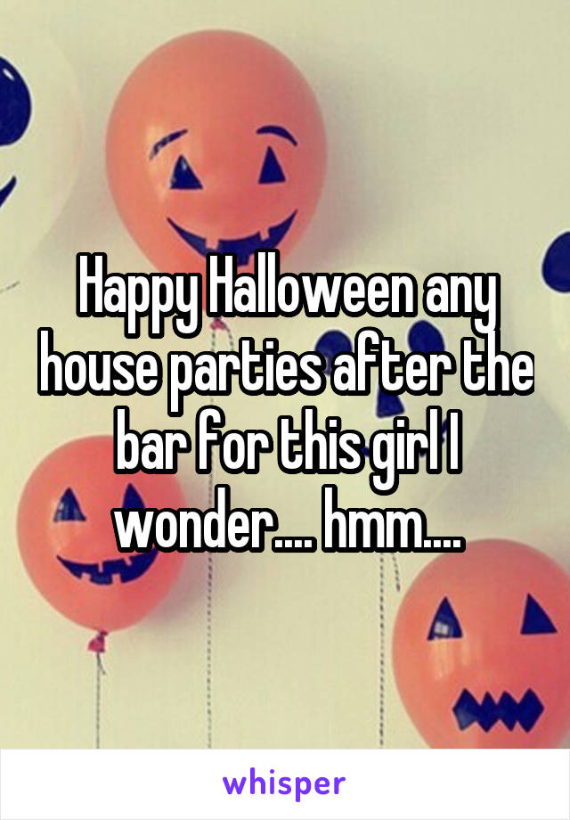 Happy Halloween any house parties after the bar for this girl I wonder.... hmm....