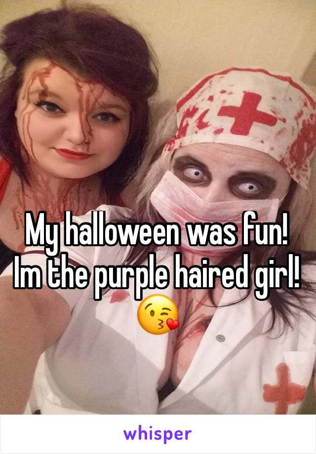 My halloween was fun! Im the purple haired girl!😘