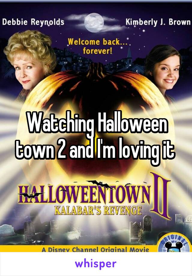 Watching Halloween town 2 and I'm loving it 