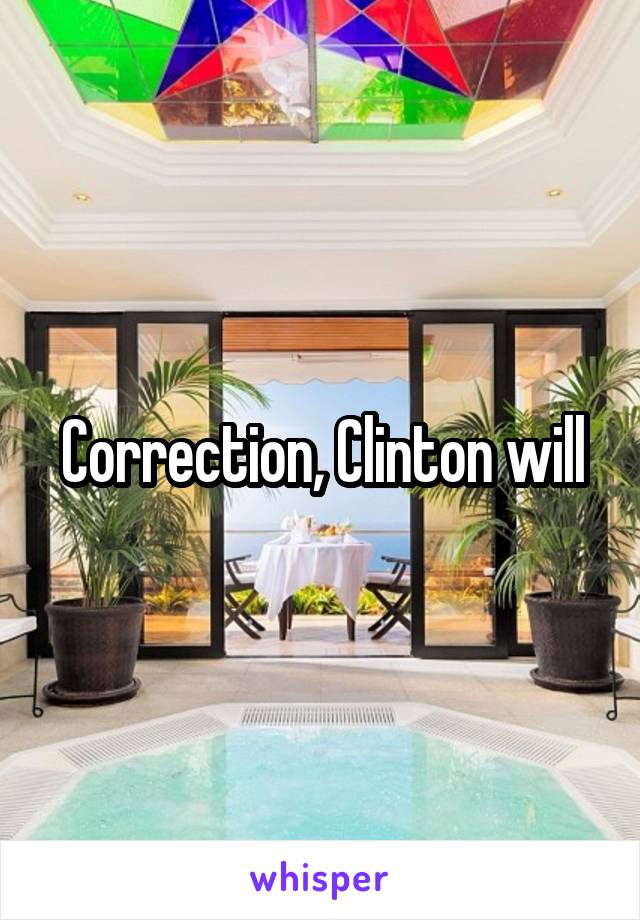Correction, Clinton will