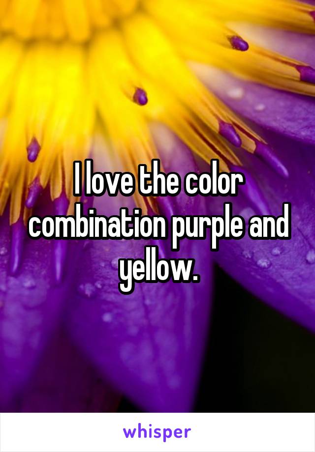 I love the color combination purple and yellow.