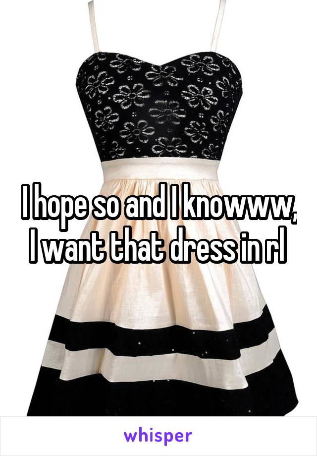 I hope so and I knowww, I want that dress in rl 
