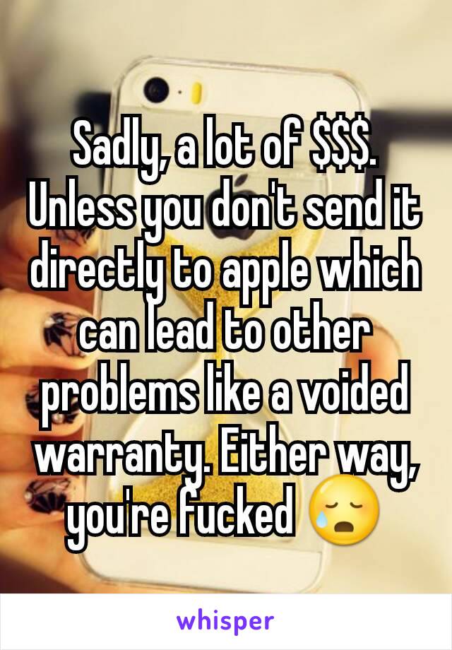 Sadly, a lot of $$$. Unless you don't send it directly to apple which can lead to other problems like a voided warranty. Either way, you're fucked 😥