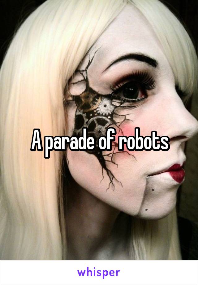 A parade of robots