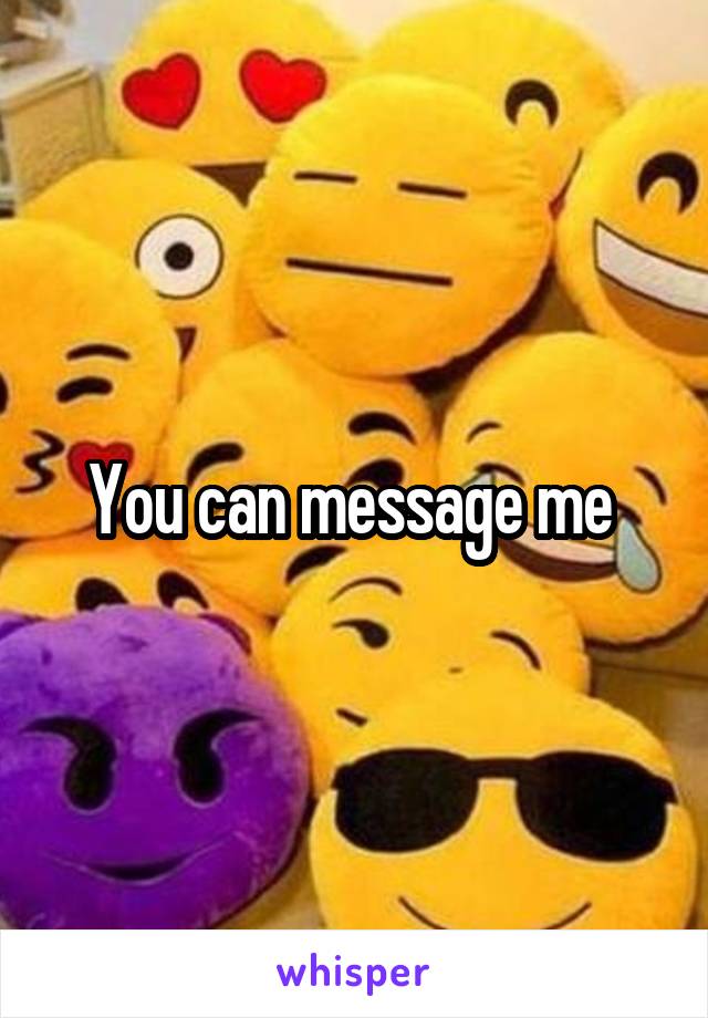 You can message me 