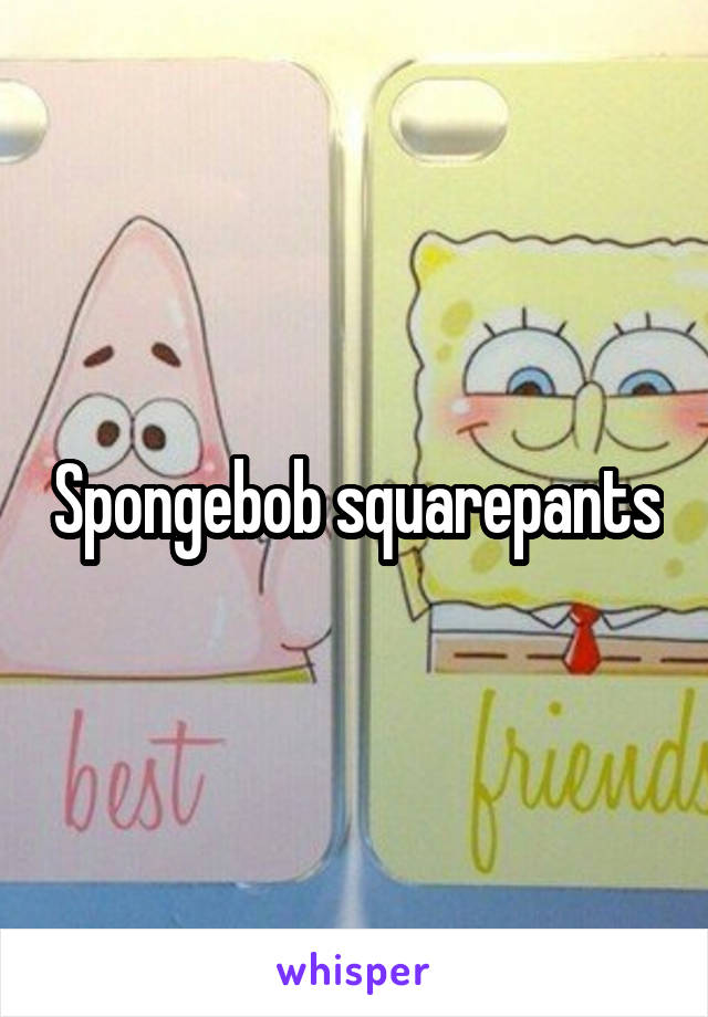 Spongebob squarepants