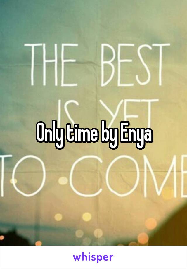 Only time by Enya