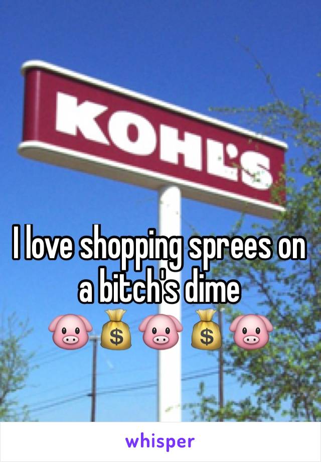 I love shopping sprees on a bitch's dime
🐷💰🐷💰🐷