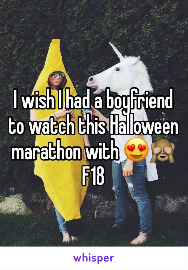 I wish I had a boyfriend to watch this Halloween marathon with 😍🙈
F18