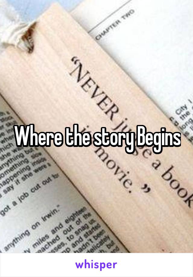 Where the story Begins