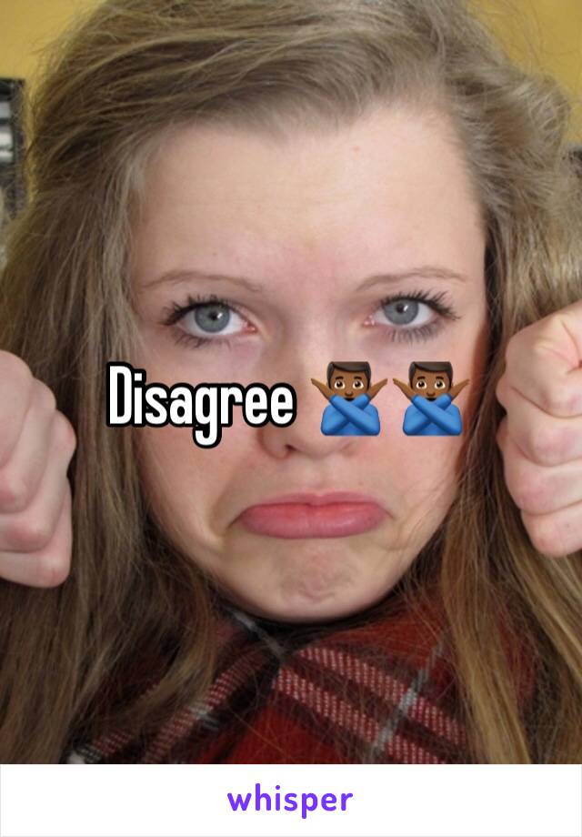 Disagree 🙅🏾‍♂️🙅🏾‍♂️
