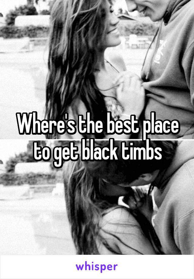 Where's the best place to get black timbs