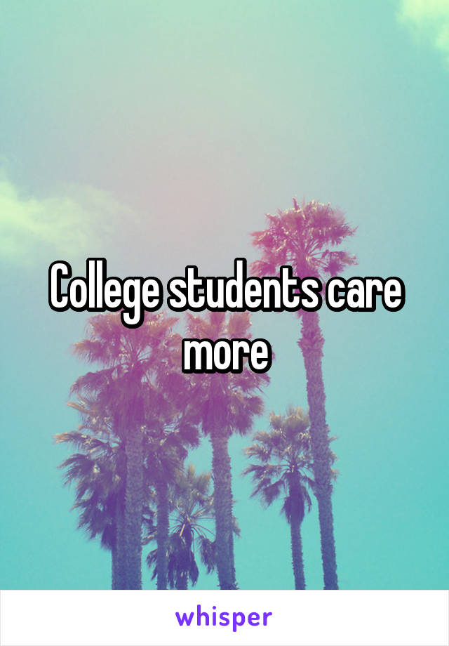 College students care more