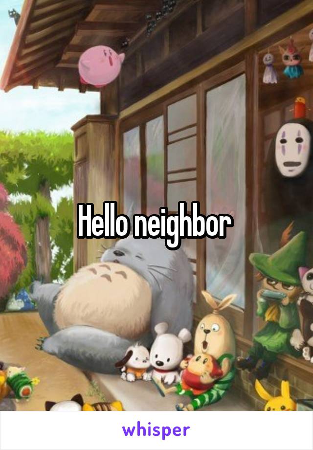 Hello neighbor 