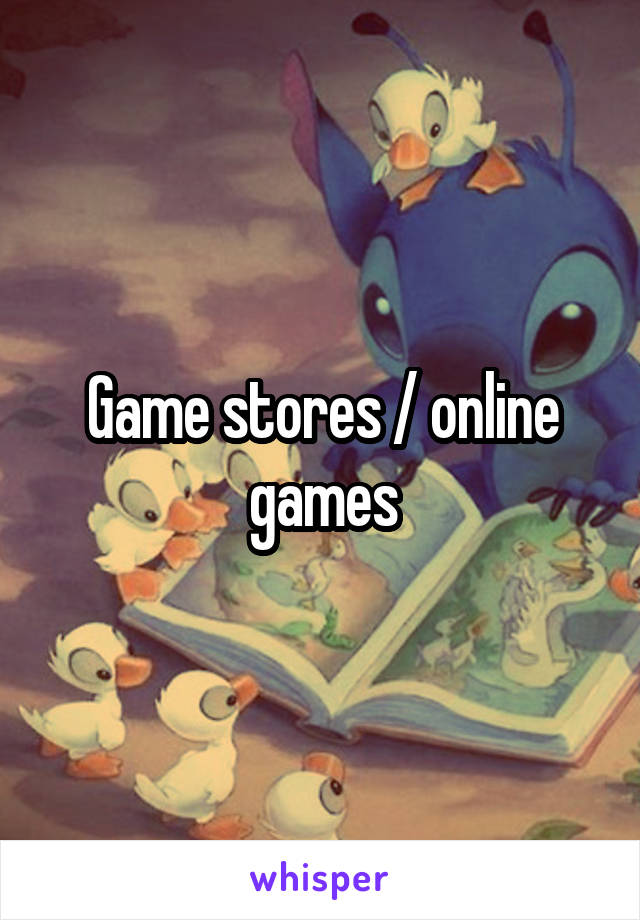 Game stores / online games