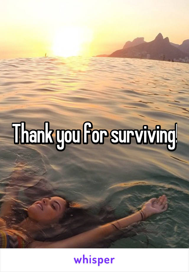 Thank you for surviving!