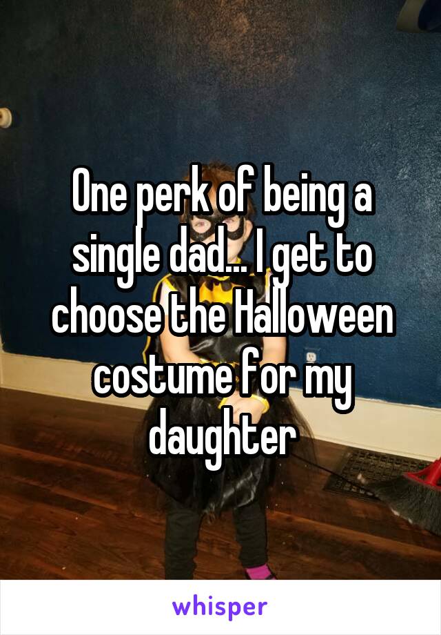 One perk of being a single dad... I get to choose the Halloween costume for my daughter