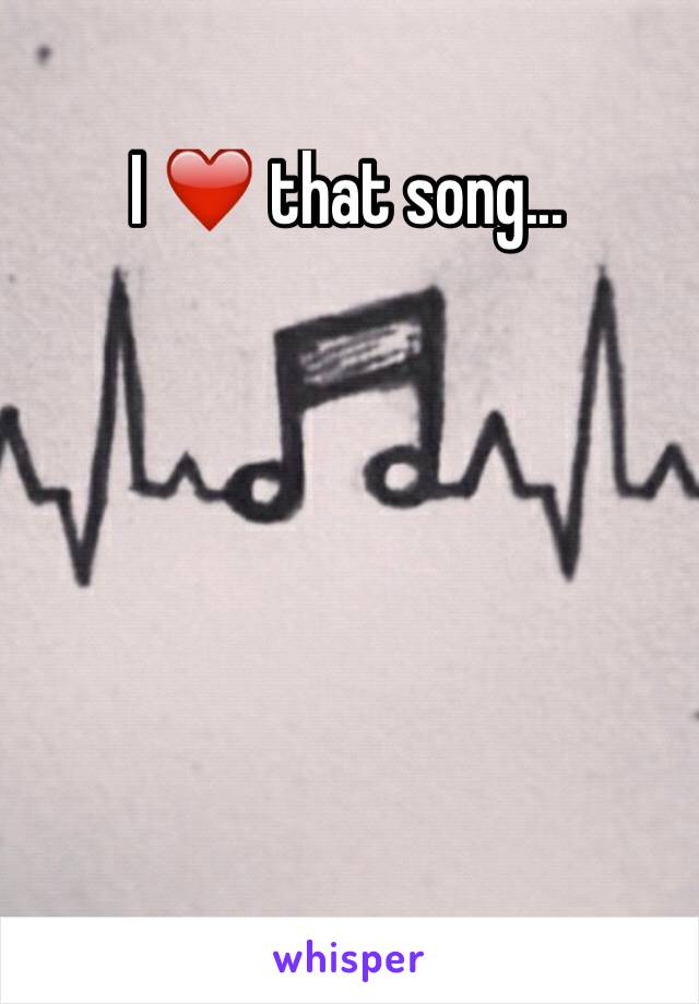 I ❤️ that song...