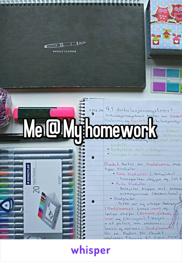 Me @ My homework 