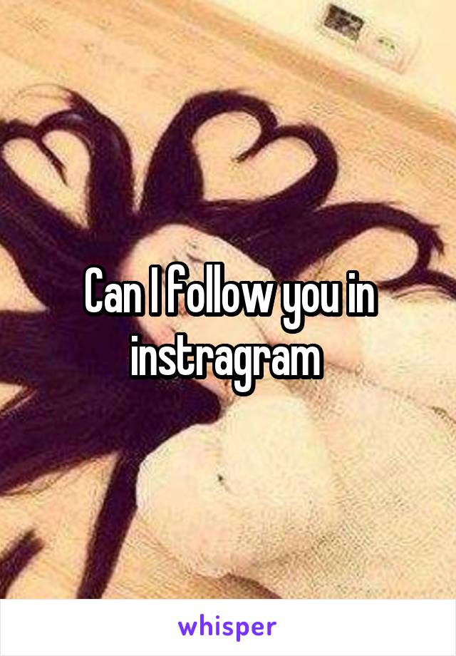 Can I follow you in instragram 