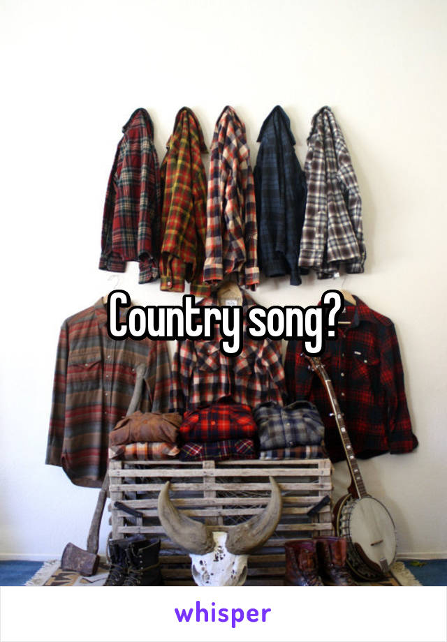 Country song?