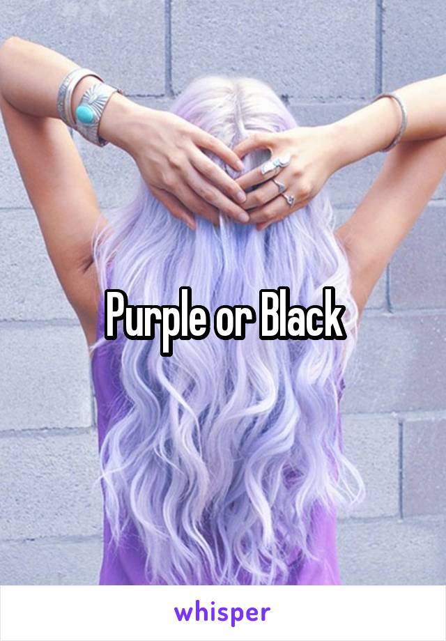 Purple or Black