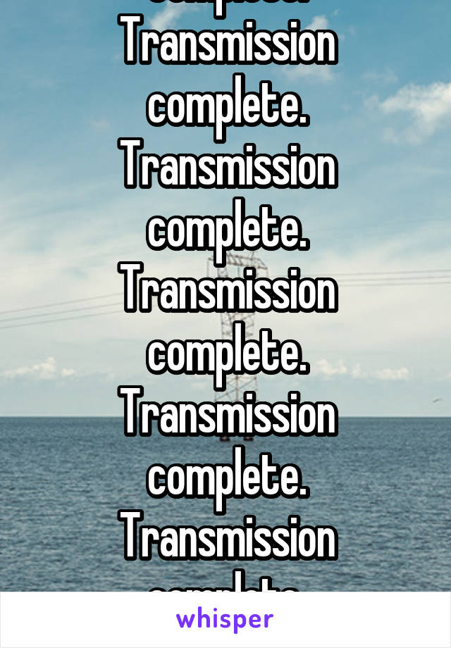 Transmission complete.
Transmission complete.
Transmission complete.
Transmission complete.
Transmission complete.
Transmission complete.
Transmission complete.
Transmission complete.
Transmission...