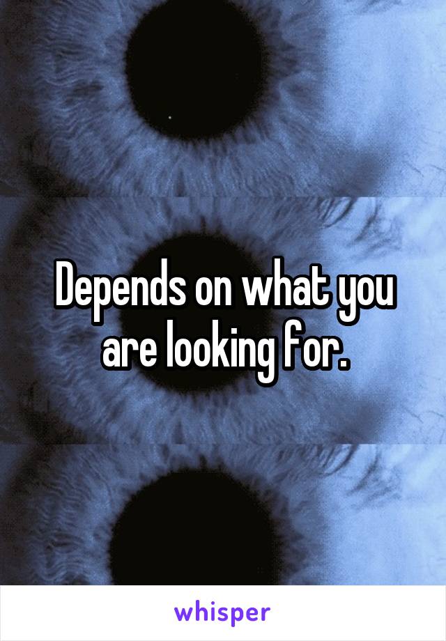 Depends on what you are looking for.