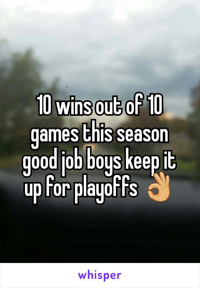 10 wins out of 10 games this season good job boys keep it up for playoffs 👌