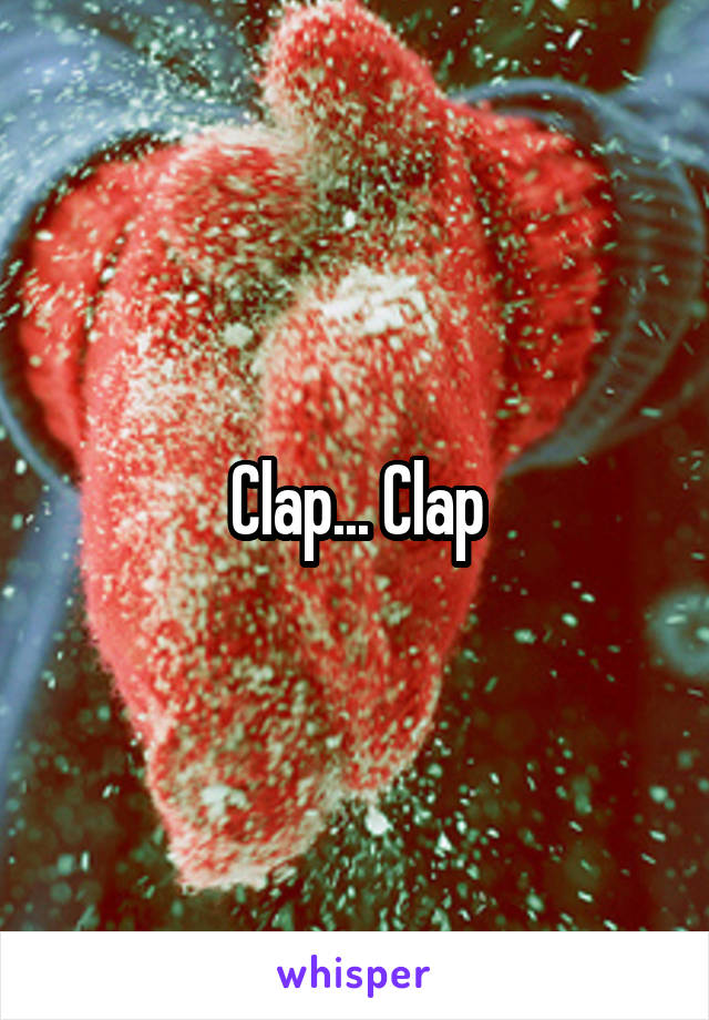Clap... Clap