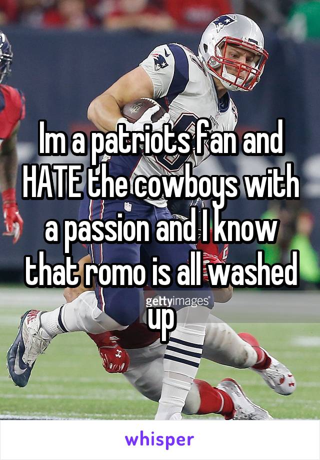 Im a patriots fan and HATE the cowboys with a passion and I know that romo is all washed up