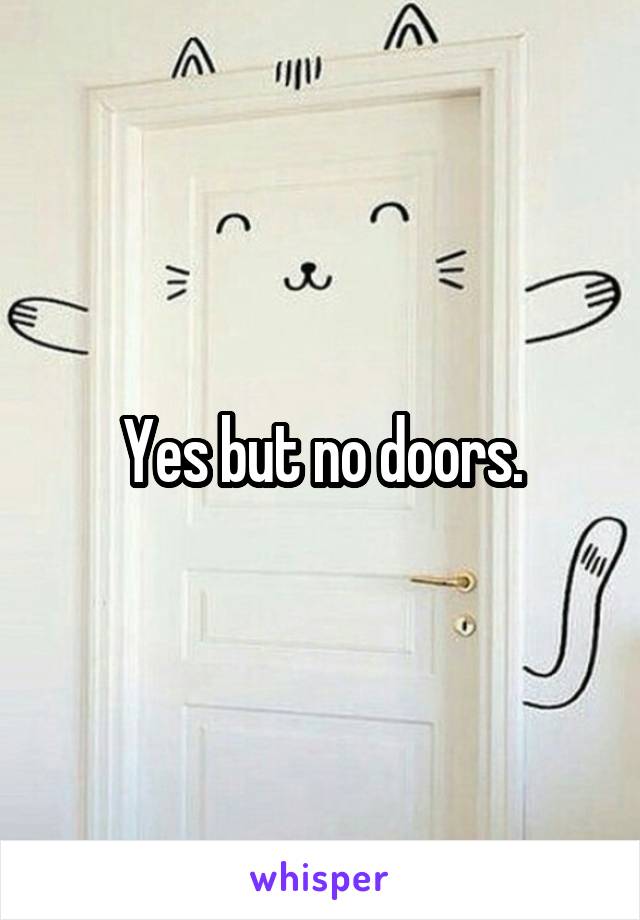 Yes but no doors.