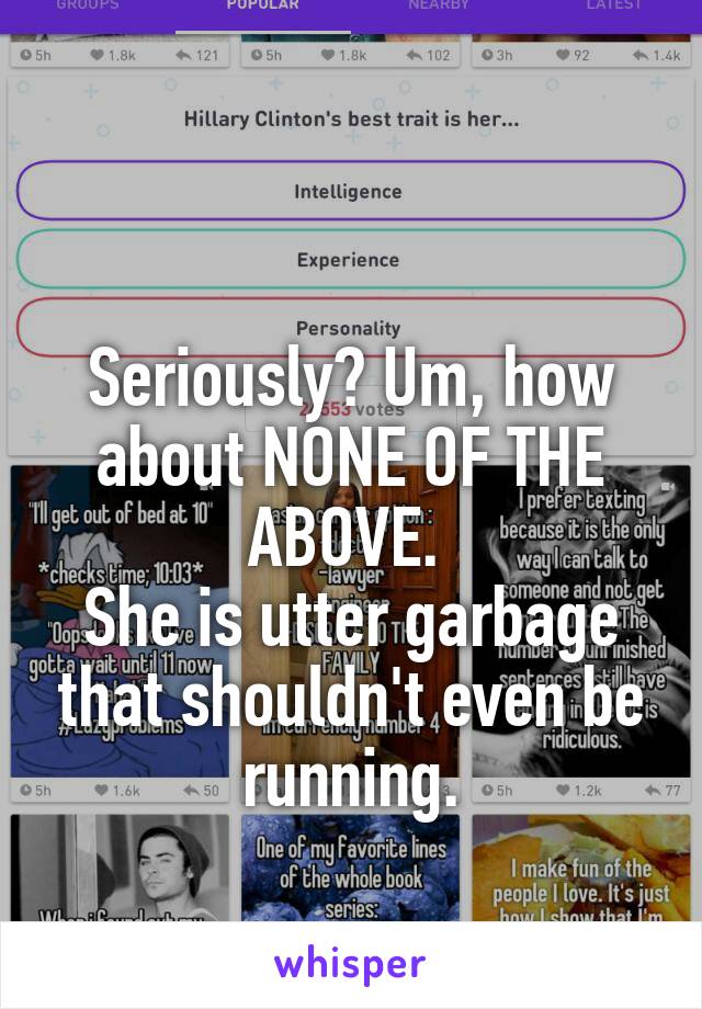 

Seriously? Um, how about NONE OF THE ABOVE. 
She is utter garbage that shouldn't even be running.