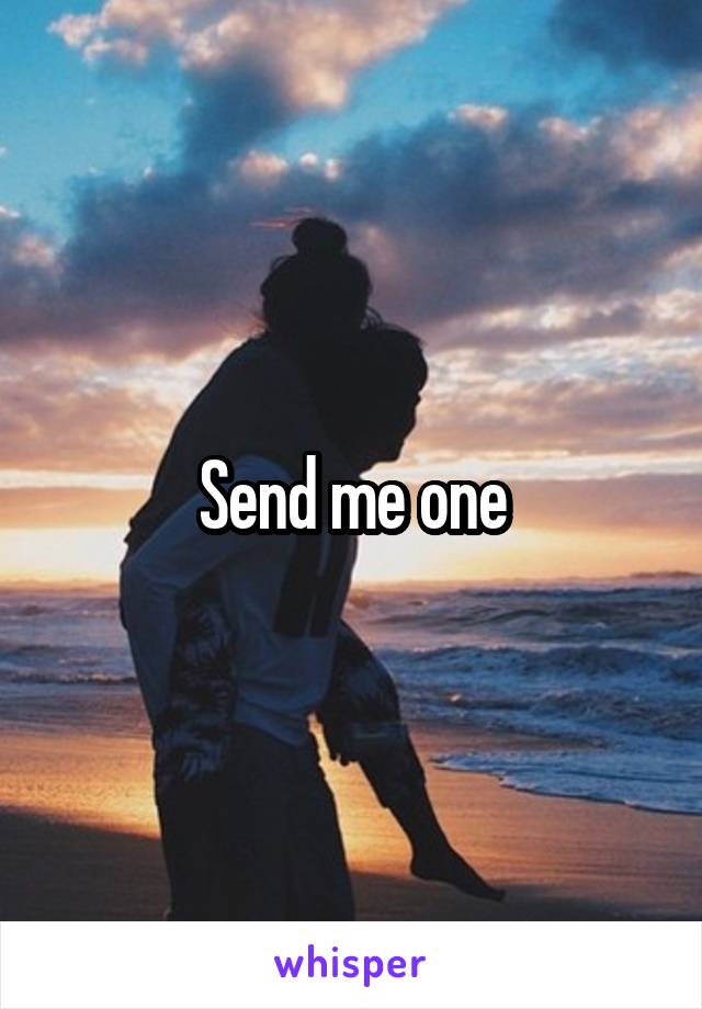 Send me one