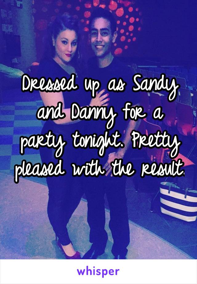 Dressed up as Sandy and Danny for a party tonight. Pretty pleased with the result. 